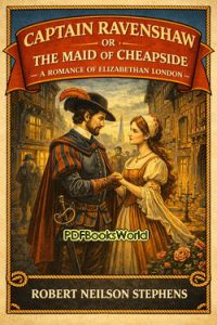 Captain Ravenshaw or The Maid of Cheapside – A Romance of Elizabethan London