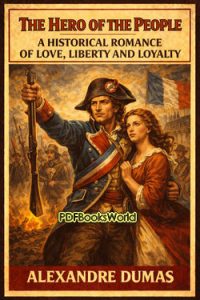 The Hero of the People – A Historical Romance of Love, Liberty and Loyalty