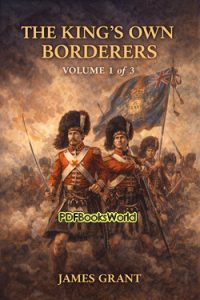 The King’s Own Borderers: A Military Romance, Volume 1 (of 3)