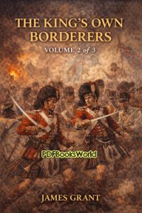 The King's Own Borderers: A Military Romance, Volume 2 (of 3)